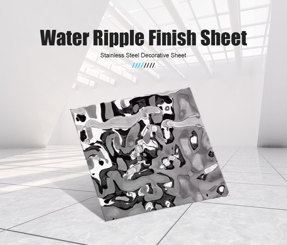 Various water effect stainless steel finish Various water effect stainless steel finish